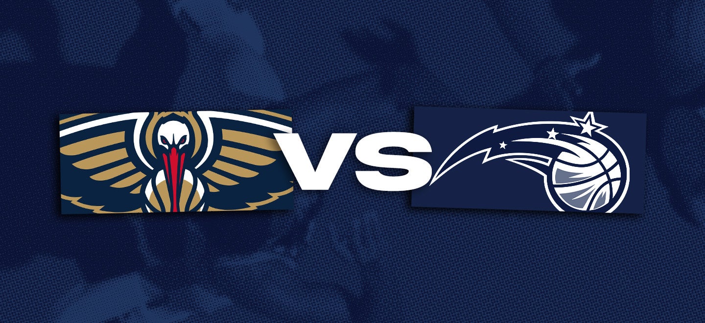 New Orleans Pelicans vs. Orlando Magic