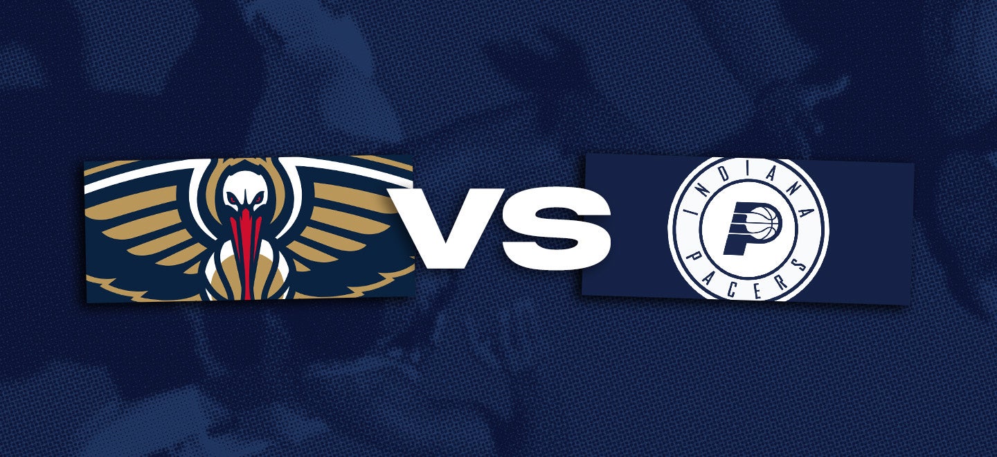 New Orleans Pelicans vs. Indiana Pacers