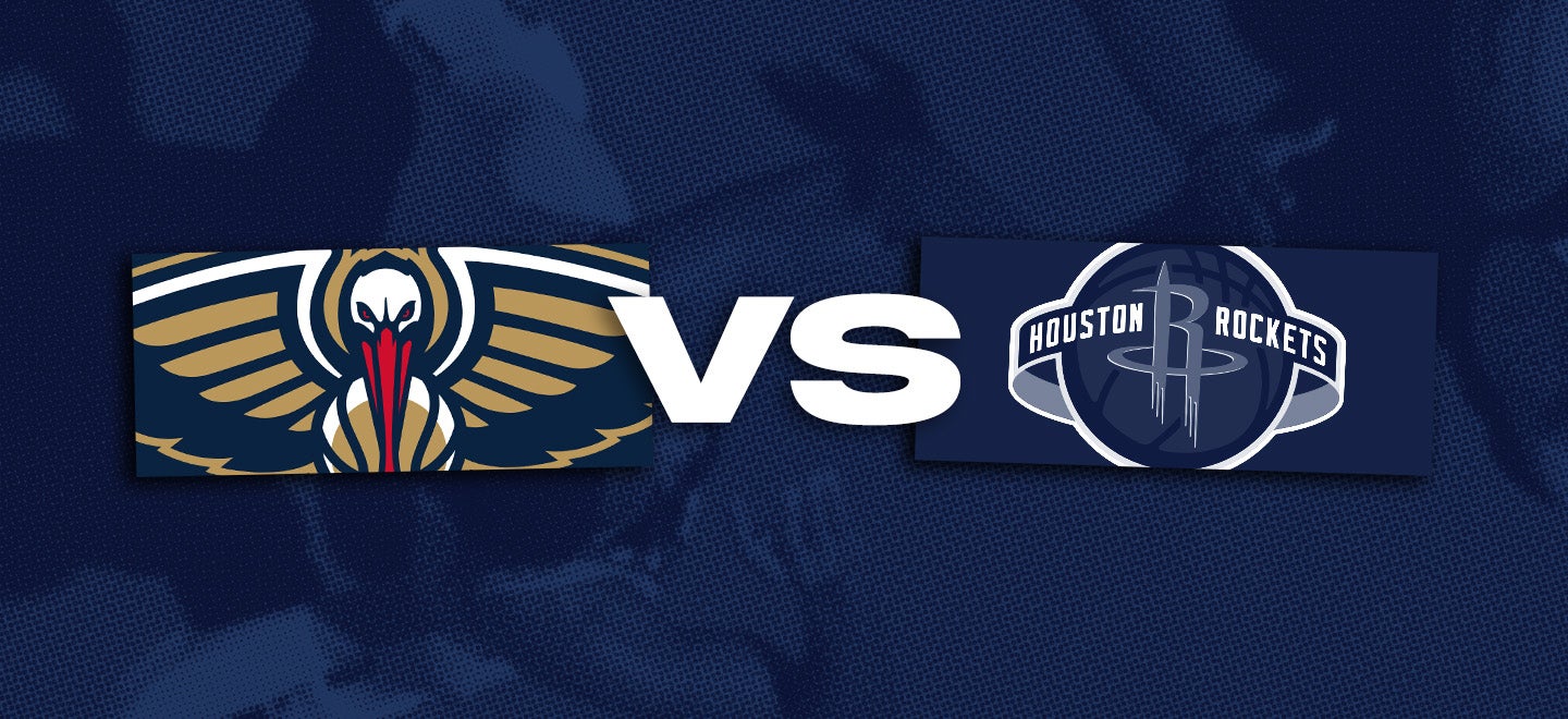 New Orleans Pelicans vs. Houston Rockets