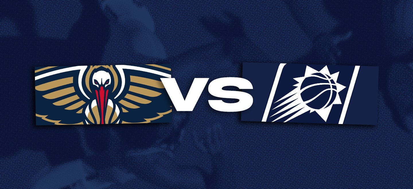 New Orleans Pelicans vs. Phoenix Suns