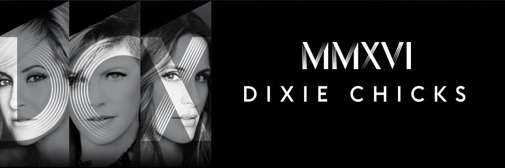 Dixie Chicks DCX MMXVI Tour  